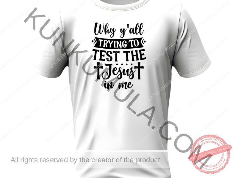 Why all trying to test the jesus in me Artwork for T-shirts, hoodies, tote bags, wall art, stickers, mugs, and more