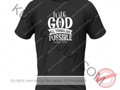 With god all things are possible 2-01 Artwork for T-shirts, hoodies, tote bags, wall art, stickers, mugs, and more Zipped file with a Png. Svg and Dxf Files of the Artwork