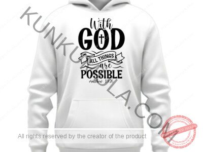 With god all things are possible A Artwork for T-shirts, hoodies, tote bags, wall art, stickers, mugs, and more Zipped file with a Png. Svg and Dxf Files of the Artwork