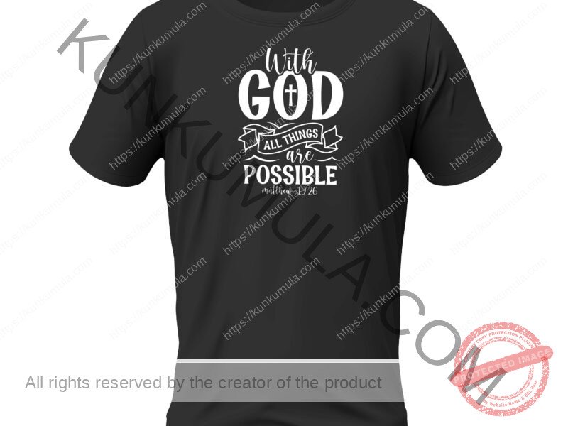 With god all things are possible A Artwork for T-shirts, hoodies, tote bags, wall art, stickers, mugs, and more Zipped file with a Png. Svg and Dxf Files of the Artwork