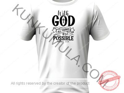 With god all things are possible A Artwork for T-shirts, hoodies, tote bags, wall art, stickers, mugs, and more Zipped file with a Png. Svg and Dxf Files of the Artwork