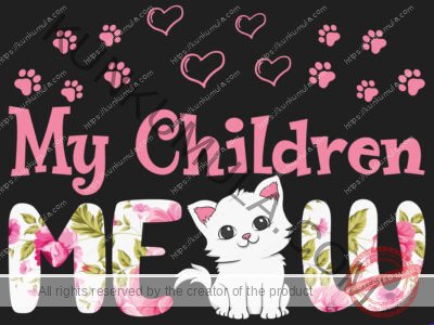 My Children Meaw Artwork | Artwork In PNG| Ai-File| EPS | HTML | PSD | JPG | for T-shirts, hoodies, tote bags, wall art, stickers, mugs, and more