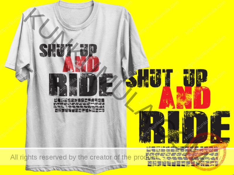 SHUT UP AND RIDE ARTWORK | Artwork In PNG| Ai-File| EPS | HTML | PSD | JPG | for T-shirts, hoodies, tote bags, wall art, stickers, mugs, and more