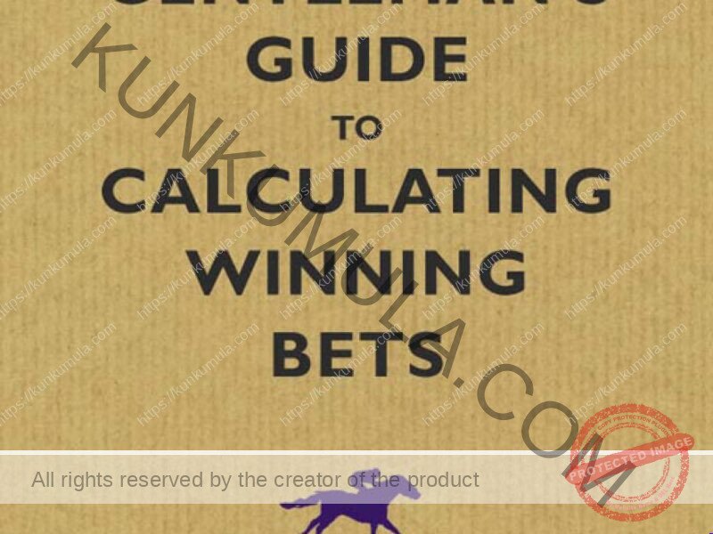 A Gentle mans Guide to Calculating Winning Bets A Racing Ready Reckoner