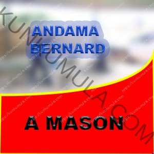 AM ANDAMA BERNARD A MASON FROM UGANDA