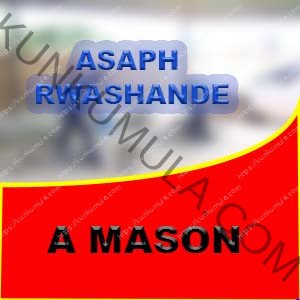 AM ASAPH RWASHANDE A MASON