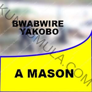 BWABWIRE YAKOBO A MASON |Professional Mason Services | Strong, Reliable & Affordable Construction