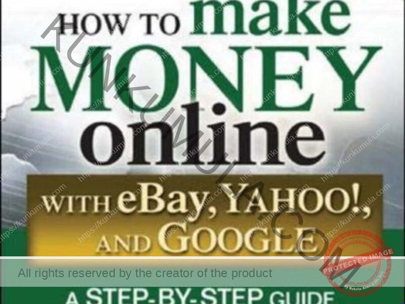 How to Make Money Online with eBay Yahoo and Google Book In Pdf