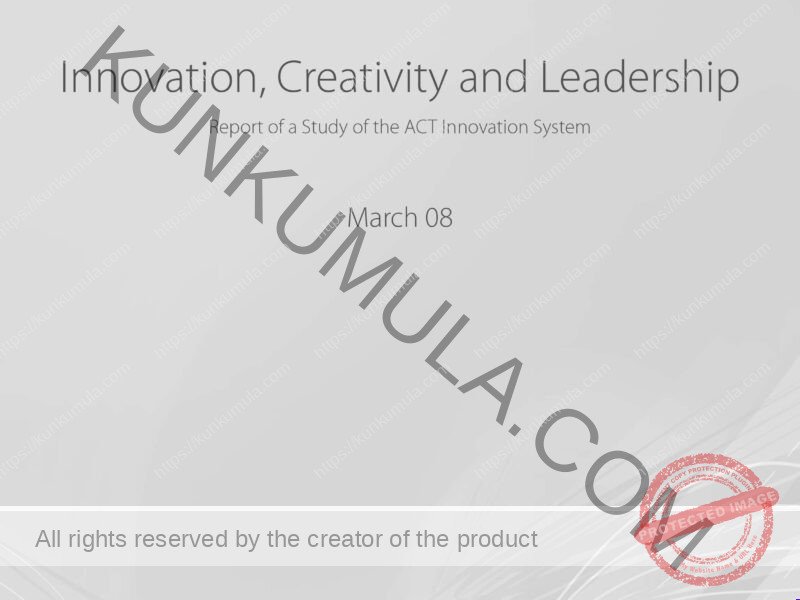 Innovation, Creativity and Leadership Report of a Study of the ACT Innovation System