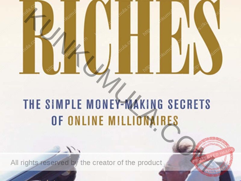 Internet Riches The Simple Money-making Secrets of Online Millionaires Book In Pdf