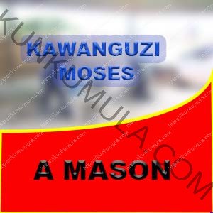 MY NAME IS KAWANGUZI MOSES AM A MASON