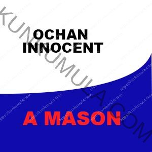 OCHAN INNOCENT IS MY NAME AM A MASON FROM UGANDA