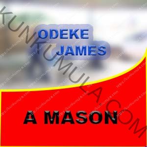 AM ODEKE JAMES A MASON BY PROFESSION