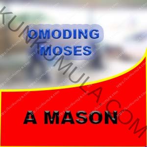 OMODING MOSES IS MY NAME AND AM A MASON