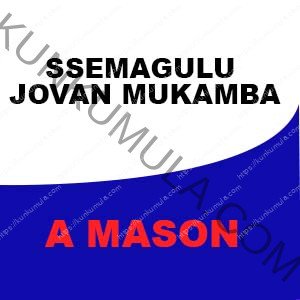 SSEMAGULU JOVAN MUKAMBA A MASON IN UGANDA