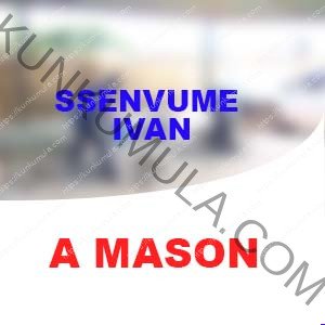 SSENVUME IVAN IS MY NAME | AM A MASON IN UGANDA