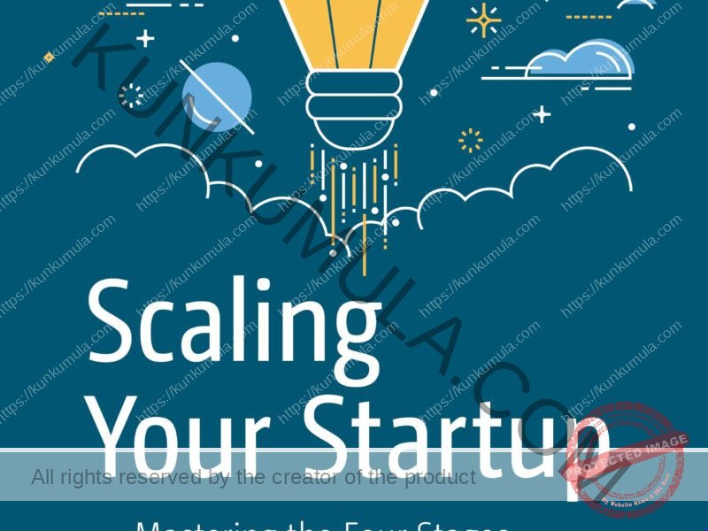 Scaling Your Startup Mastering the Four Stages from Idea to $10 Billion Book In Pdf