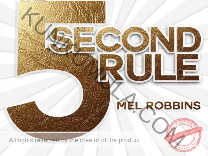 The 5 Second Rule_ Transform your Life, Work, and Confidence with Everyday Courage