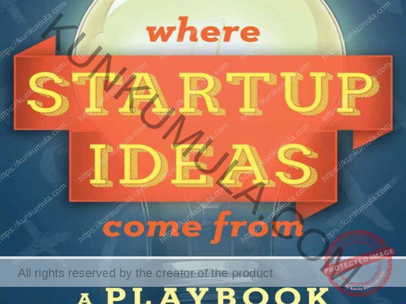 Where Startup Ideas Come from: A Playbook for Generating Business Ideas