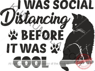 I Was Social Distancing Before It Was Cool Artwork | Artwork In PNG| Ai-File| EPS | HTML | PSD | JPG | for T-shirts, hoodies, tote bags, wall art, stickers, mugs, and more